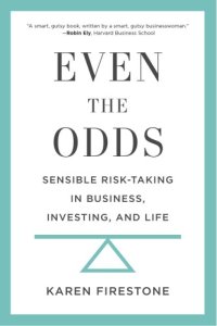 cover of the book Even the odds: sensible risk-taking in business, investing, and life