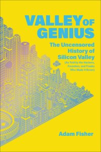 cover of the book Valley of genius: the uncensored history of Silicon Valley (as told by the hackers, founders, and freaks who made it boom)