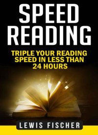 cover of the book Speed Reading: Triple Your Reading Speed in Less Than 24 Hours