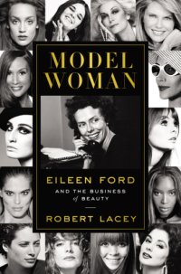 cover of the book Model Woman: Eileen Ford and the Business of Beauty