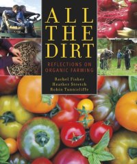 cover of the book All the dirt: reflections on organic farming