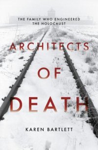 cover of the book Architects of death the family whoengineered the Holocaust