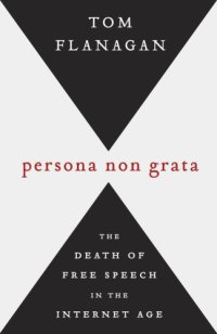 cover of the book Persona non grata: the death of free speech in the Internet age