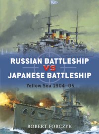 cover of the book Russian Battleship vs Japanese Battleship: Yellow Sea 1904-05