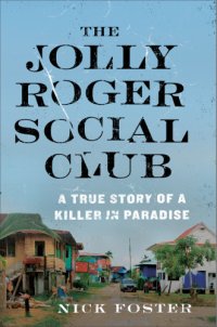 cover of the book The Jolly Roger Social Club: a true story of a killer in paradise