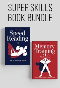 cover of the book Speed Reading and Memory Training Super Skills: Read fast, faster and improve your memory to reach its unlimited potential!