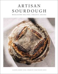 cover of the book Artisan sourdough: wholesome recipes, organic grains