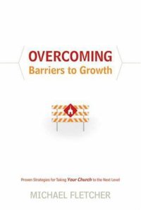 cover of the book Overcoming Barriers to Church Growth: Proven Strategies for Taking Your Church to the Next Level