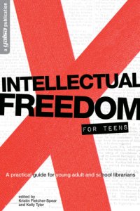 cover of the book Intellectual Freedom for Teens: a Practical Guide for Young Adult & School Librarians