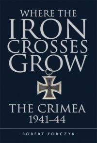 cover of the book Where the iron crosses grow: the Crimea 1941-44