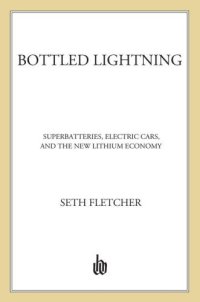 cover of the book Bottled lightning: superbatteries, electric cars, and the new lithium economy