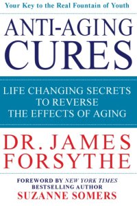 cover of the book Anti-aging cures: life changing secrets to reverse the effects of aging: your key to the real fountain of youth