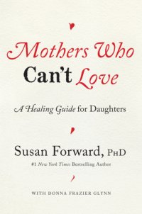 cover of the book Mothers who can't love: a healing guide for daughters