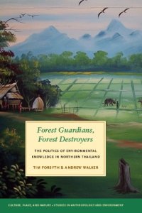 cover of the book Forest guardians, forest destroyers the politics of environmental knowledge in northern Thailand