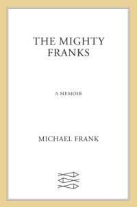 cover of the book The mighty Franks: a memoir