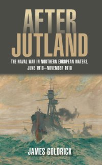 cover of the book After Jutland: the naval war in Northern European waters, June 1916-November 1918