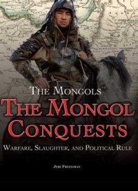 cover of the book The Mongol conquests: warfare, slaughter, and political rule