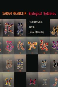 cover of the book Biological relatives: IVF, stem cells, and the future of kinship