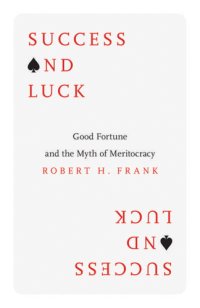 cover of the book Success and luck: good fortune and the myth of meritocracy