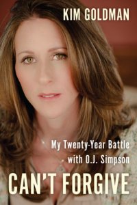 cover of the book Can't forgive: my 20-year battle with O.J. Simpson