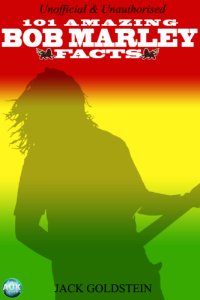 cover of the book 101 Amazing Bob Marley Facts