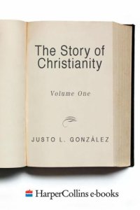 cover of the book The Story of Christianity: Volume 1: The Early Church to the Dawn of the Reformation