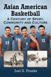 cover of the book Asian American basketball: a century of sport, community and culture