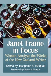 cover of the book Janet Frame in focus: women analyze the works of the New Zealand writer