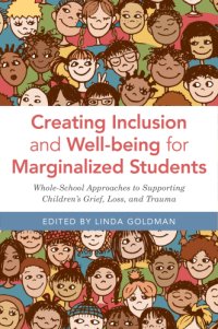 cover of the book Creating inclusion and well-being for marginalized students: whole-school approaches to supporting children's grief, loss, and trauma