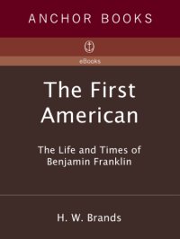 cover of the book The first American: the life and times of Benjamin Franklin