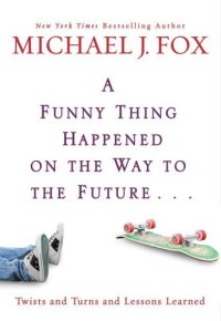 cover of the book A Funny Thing Happened on the Way to the Future: Twists and Turns and Lessons Learned