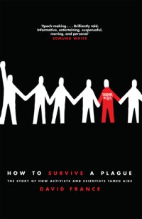 cover of the book How to survive a plague: the story of how activists and scientists tamed AIDS