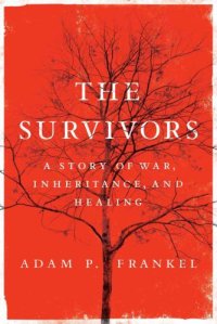 cover of the book The survivors: a story of war, inheritance, and healing