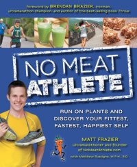 cover of the book No meat athlete: a plant-based nutrition and training guide for athletes at any level