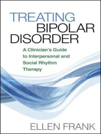 cover of the book Treating Bipolar Disorder: A Clinician's Guide to Interpersonal and Social Rhythm Therapy