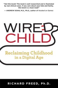 cover of the book Wired child: reclaiming childhood in a digital age