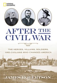 cover of the book After the Civil War: the heroes, villains, soldiers, and civilians who changed America