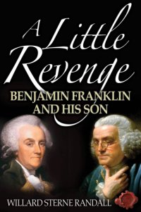 cover of the book A little revenge: Benjamin Franklin and his son