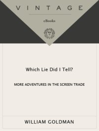 cover of the book Which lie did I tell?, or, More adventures in the screen trade