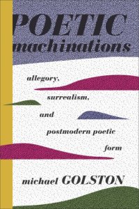 cover of the book Poetic machinations: allegory, surrealism, and postmodern poetic form