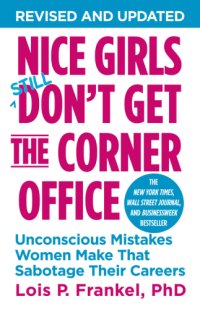 cover of the book Nice girls don't get the corner office: unconscious mistakes women make that sabotage their careers