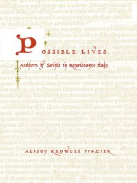 cover of the book Possible lives: authors and saints in Renaissance Italy