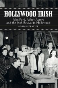 cover of the book Hollywood Irish: John Ford, Abbey Actors and the Irish Revival in Hollywood