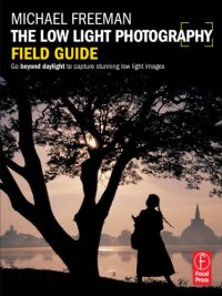 cover of the book The low light photography field guide go beyond daylight to capture stunning low light images