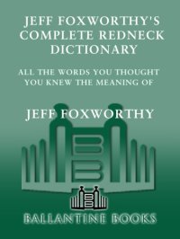 cover of the book Jeff Foxworthy's complete redneck dictionary: all the words you thought you knew the meaning of