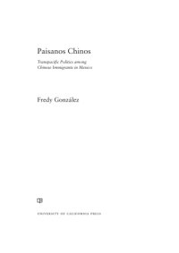 cover of the book Paisanos Chinos: transpacific politics among Chinese immigrants in Mexico