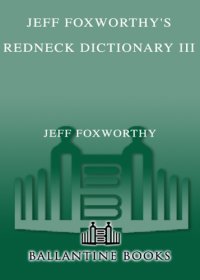 cover of the book Jeff Foxworthy's redneck dictionary III: learning to talk more gooder fastly