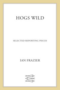 cover of the book Hogs wild: selected reporting pieces