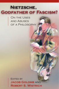 cover of the book Nietzsche, Godfather of Fascism?: On the Uses and Abuses of a Philosophy