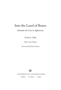 cover of the book Into the land of bones: Alexander the Great in Afghanistan